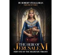The Heir of Jerusalem: Part one of the Melisende Trilogy