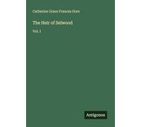 The Heir of Selwood: Vol. I