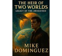 The Heir of Two Worlds:: Legacy of the Awakened
