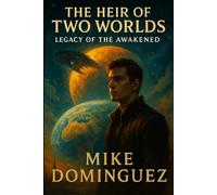 The Heir of Two Worlds:: Legacy of the Awakened