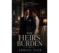 The Heir’s Burden: A Slow Burn Billionaire Romance with an Art Consultant, Family Secrets, and Quiet Luxury Tension: 1