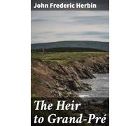 The Heir to Grand-Pré