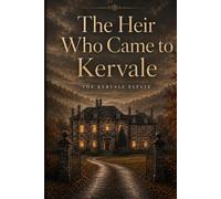 The Heir Who Came to Kervale: A Gothic Estate Romance of Inheritance and Slow- Burn Suspense