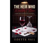 The Heir Who Wouldn't Bow: A Dark Italian Mafia Romance: 3