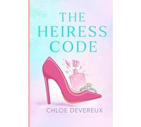 The Heiress Code: A Sexy Billionaire Romance with Secrets, Scandal, and Redemption