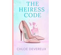 The Heiress Code: A Sexy Billionaire Romance with Secrets, Scandal, and Redemption