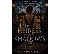 The Heiress in Shadows: A Thriller of Secrets, Betrayal, and Survival