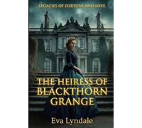 The Heiress of Blackthorn Grange: A Fake Engagement Regency Romance: 1