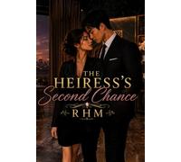 The Heiress's Second Chance - A Forbidden Workplace Romance: Book Two