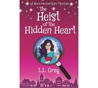 The Heist of the Hidden Heart: A Cozy Mystery