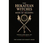 The Hekatean Witches Book of Shadows: Dark Moons 2027