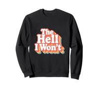 The Hell I Won't Vintage Groovy Ironia Sarcasmo Umorismo Felpa