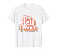 The Hell I Won't Vintage Groovy Ironia Sarcasmo Umorismo Maglietta