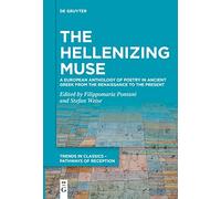 The Hellenizing Muse: A European Anthology of Poetry in Ancient Greek from the Renaissance to the Present: 6