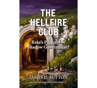 The Hellfire Club: Rake's Progress or Shadow Government?