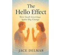 The Hello Effect: How Small Greetings Ignite Big Change
