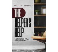 The Helper's Help: A General Guide for Administrators & Other Ministry Workers