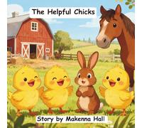 The Helpful Chicks: A story about kindness, helping others, and making new friends