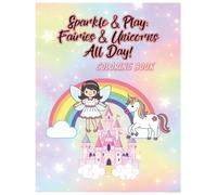 The Helpful Fairy & Unicorn Coloring Book: A Fun Activity Coloring Book for Kids Ages 2-4, Featuring Cute Fairies and Unicorns Gardening, Cleaning, and Helping Out.