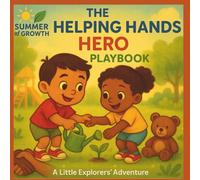 The Helping Hands Hero Playbook -: The Little Explorers' Adventure Series