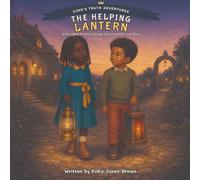 The Helping Latern: A Story About Kindness, Courage, and Letting God’s Love Shine