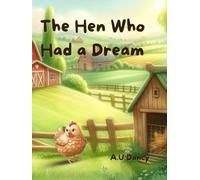 The Hen Who Had a Dream: A Sweet Story for Kids About Farm Animals, Friendship, and Following Your Dreams