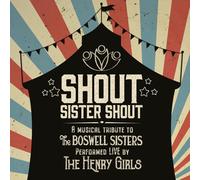 The Henry Girls Shout Sister Shout: A Musical Tribute to the Boswell Sister (CD)
