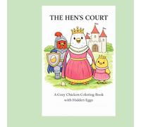 The Hen's Court: A Cozy Chicken Coloring Book with Hidden Eggs