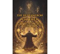 The Heptameron Unveiled: A Practitioner's Working Manual in the Planetary System of Peter of Abano: Solomonic Angel Magic for Wealth, Healing, Protection, Love, and Victory