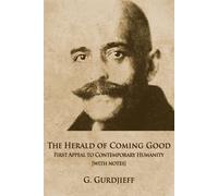 The Herald of Coming Good: First appeal to contemporary Humanity with note...