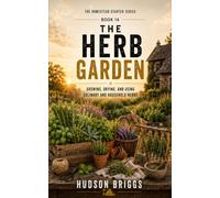 The Herb Garden: Growing, Drying, and Using Culinary and Household Herbs: 14