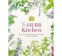 The Herb Kitchen: Recipes for Enjoying & Using Herbs in Your Cooking