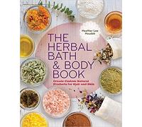 The Herbal Bath & Body Book
