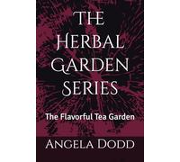 The Herbal Garden Series: The Flavorful Tea Garden