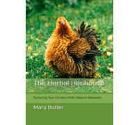 The Herbal Henhouse: Nurturing Your Chickens With Nature's Remedies