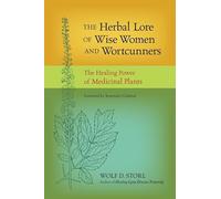 Wolf D. Storl The Herbal Lore of Wise Women and Wortcunners (Tascabile)