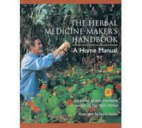 The Herbal Medicine-Maker's Handbook: a Home Manual - NUOVO James Green 2000