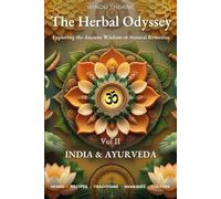 The Herbal Odyssey: Volume II - India & Ayurveda - Exploring the Ancient Wisdom of Natural Remedies. Ayurvedic Herbs, Self healing, Herbal medicine, Recipes, Holistic wellness, Home apothecary