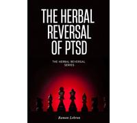 The Herbal Reversal of PTSD