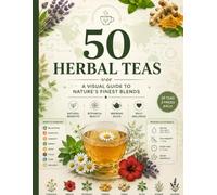 The Herbal Tea Companion: 50 Herbal Teas for Everyday Wellness