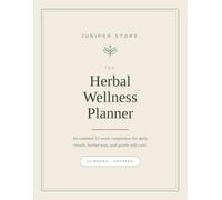 The Herbal Wellness Planner: 12 Undated Weeks for Daily Rituals, Teas and Habit Tracking
