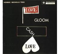 HERBIE NICHOLS TRIO - Love Gloom Cash Love
