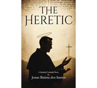 The Heretic: A Satirical Catholic Story