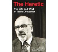 The Heretic: The Life and Work of Isaac Deutscher