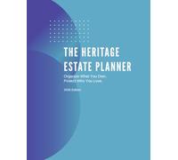 The Heritage Estate Planner: Organize What You Own. Protect Who You Love.
