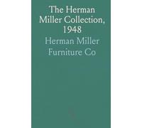 The Herman Miller Collection, 1948: Furniture Designed by George Nelson, Charles Eames, Isamu Noguchi, Paul Laszlo