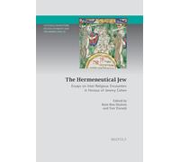 The Hermeneutical Jew: Essays on Inter-Religious Encounters in Honour of Jeremy Cohen