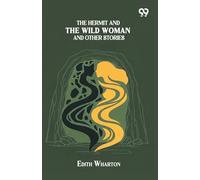 The Hermit And The Wild Woman And Other Stories