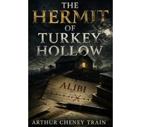 THE HERMIT OF TURKEY HOLLOW: The Perfect Alibi Case