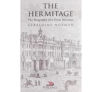The Hermitage: The Biography of a Great Museum